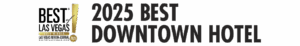 Banner reading 2025 Best Downtown Hotel with a gold Best of Las Vegas award badge.